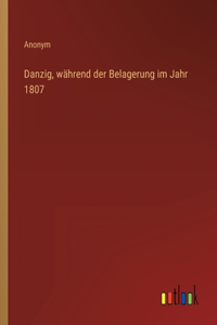 Danzig, während der Belagerung im Jahr 1807