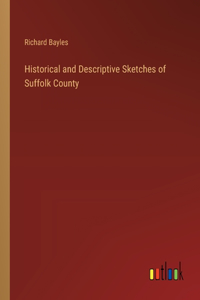Historical and Descriptive Sketches of Suffolk County