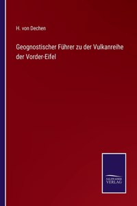 Geognostischer Führer zu der Vulkanreihe der Vorder-Eifel