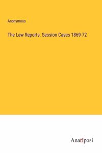 Law Reports. Session Cases 1869-72