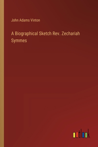 Biographical Sketch Rev. Zechariah Symmes