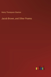 Jacob Brown, and Other Poems