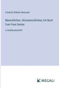 Menschliches, Allzumenschliches; Ein Buch Fuer Freie Geister