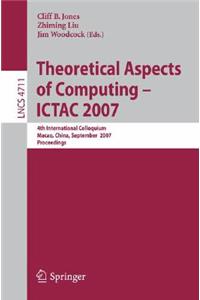 Theoretical Aspects of Computing - Ictac 2007
