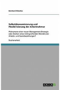 Selbstökonomisierung und Flexibilisierung der Arbeitnehmer