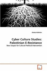 Cyber Culture Studies: Palestinian E-Resistance