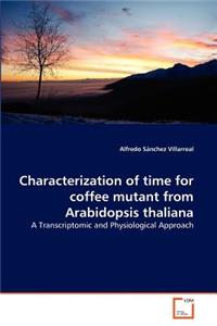Characterization of time for coffee mutant from Arabidopsis thaliana