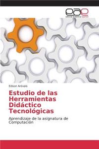 Estudio de las Herramientas Didáctico Tecnológicas