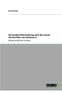 Solvenzberichterstattung nach den neuen Vorschriften von Solvency II
