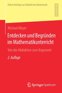 Entdecken und Begründen im Mathematikunterricht