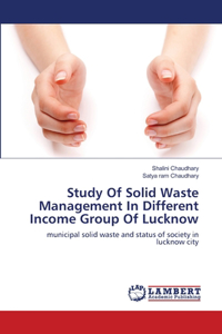 Study Of Solid Waste Management In Different Income Group Of Lucknow