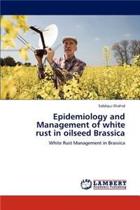 Epidemiology and Management of White Rust in Oilseed Brassica