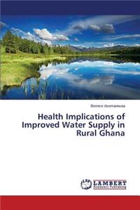 Health Implications of Improved Water Supply in Rural Ghana