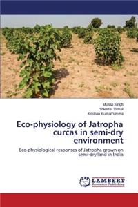 Eco-physiology of Jatropha curcas in semi-dry environment