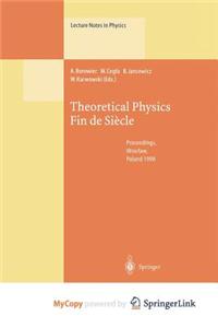 Theoretical Physics Fin de Siecle