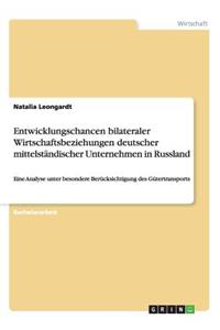 Entwicklungschancen bilateraler Wirtschaftsbeziehungen deutscher mittelständischer Unternehmen in Russland