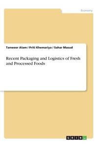 Recent Packaging and Logistics of Fresh and Processed Foods