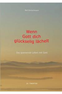 Wenn Gott dich glückselig lächelt