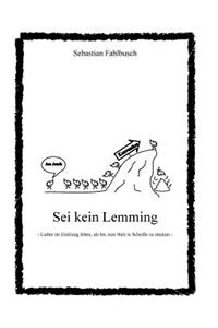 Sei kein Lemming