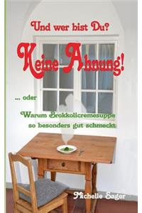Und wer bist Du? Keine Ahnung!