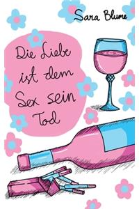 Liebe ist dem Sex sein Tod