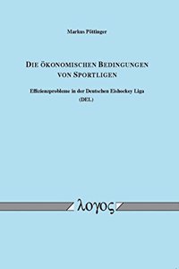 Die Okonomischen Bedingungen Von Sportligen - Effizienzprobleme in Der Deutschen Eishockey Liga (Del)
