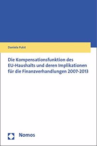 Kompensationsfunktion Des Eu-Haushalts Und Deren Implikationen Fur Die Finanzverhandlungen 2007-2013