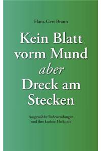Kein Blatt vorm Mund, aber Dreck am Stecken