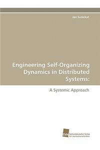 Engineering Self-Organizing Dynamics in Distributed Systems
