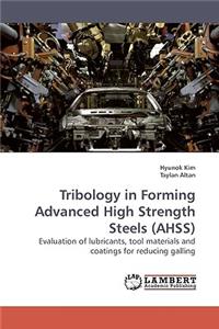 Tribology in Forming Advanced High Strength Steels (AHSS)