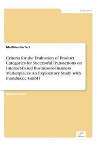 Criteria for the Evaluation of Product Categories for Successful Transactions on Internet-Based Business-to-Business Marketplaces
