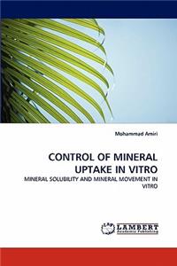 Control of Mineral Uptake in Vitro
