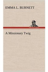A Missionary Twig