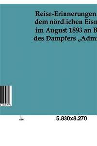 Reise-Erinnerungen aus dem nördlichen Eismeer im August 1893 an Bord des Dampfers 