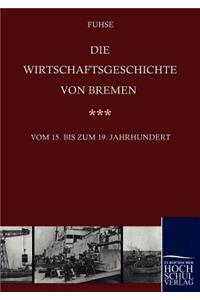 Wirtschaftsgeschichte von Bremen vom 15. bis ins 19. Jahrhundert