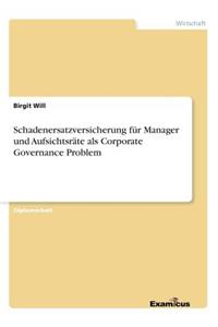 Schadenersatzversicherung für Manager und Aufsichtsräte als Corporate Governance Problem