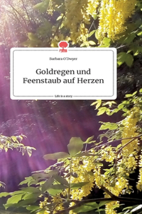 Goldregen und Feenstaub auf Herzen. Life is a Story - story.one