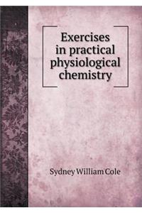 Exercises in Practical Physiological Chemistry