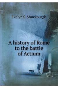 A History of Rome to the Battle of Actium