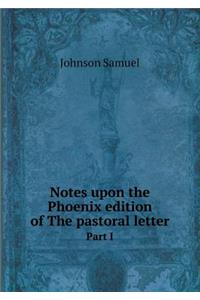Notes upon the Phoenix edition of The pastoral letter Part I