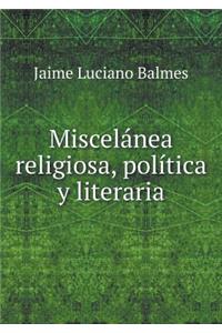 Miscelanea Religiosa, Politica Y Literaria