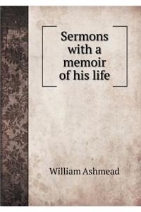 Sermons with a Memoir of His Life
