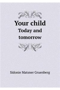 Your Child Today and Tomorrow