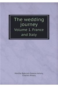 The Wedding Journey Volume 1. France and Italy