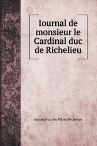 Iournal de monsieur le Сardinal duc de Richelieu
