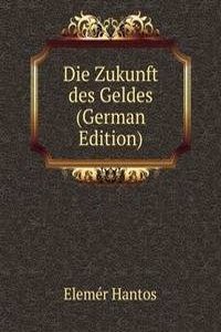 Die Zukunft des Geldes (German Edition)