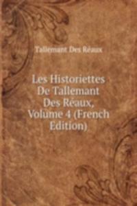 Les Historiettes De Tallemant Des Reaux, Volume 4 (French Edition)