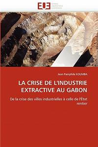 La Crise de l'Industrie Extractive Au Gabon