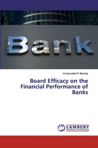 Board Efficacy on the Financial Performance of Banks