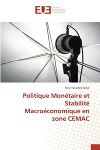 Politique Monétaire et Stabilité Macroéconomique en zone CEMAC